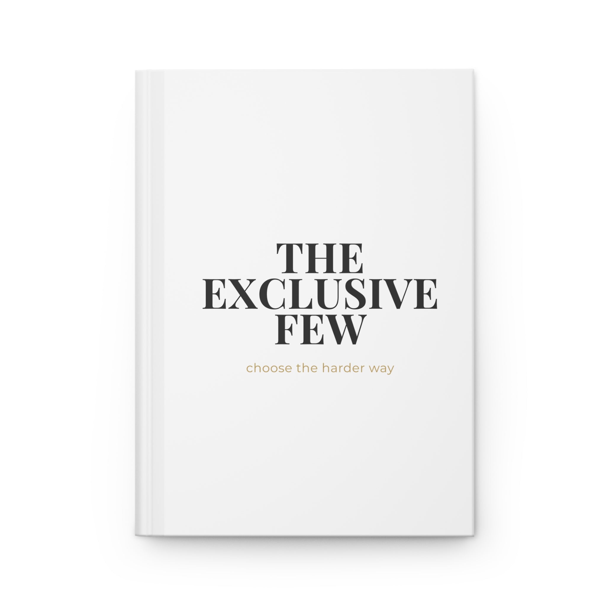 Exclusive Few™ Hardcover Journal — “Choose the Harder Way” Edition